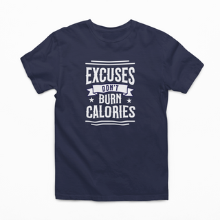 Excuses Don't Burn Calories Half Sleeve T-Shirt