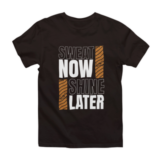 Sweat Now Shine Later Half Sleeve T-Shirt