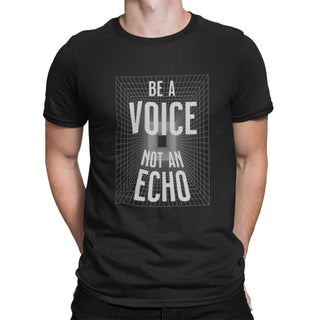 Be A Voice Not An Echo Tee