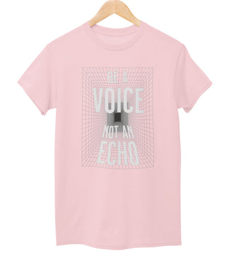 Be A Voice Not An Echo Tee