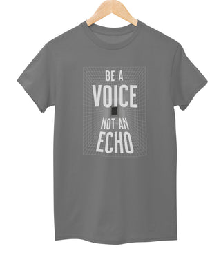 Be A Voice Not An Echo Tee