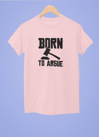 Born to Argue Half Sleeve T-Shirt