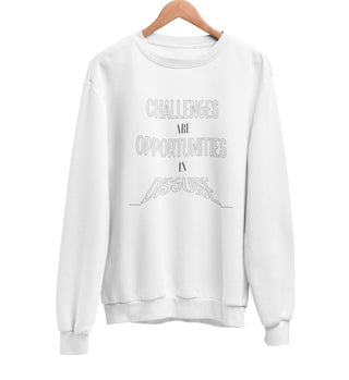 Challenges Are Opportunities Sweatshirt