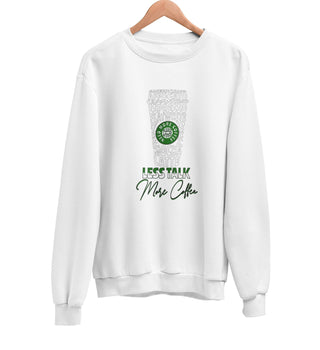 Less Talk More Coffee Sweatshirt