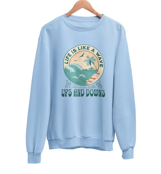 Life is Like a Wave Sweatshirt