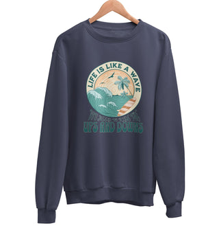 Life is Like a Wave Sweatshirt