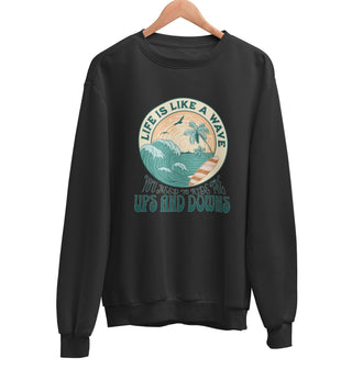 Life is Like a Wave Sweatshirt