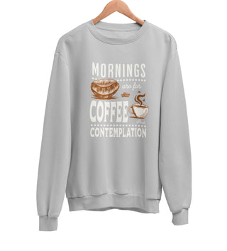 Mornings are for Coffee Sweatshirt