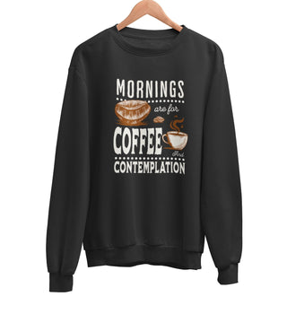 Mornings are for Coffee Sweatshirt