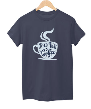 Need That Coffee Tee