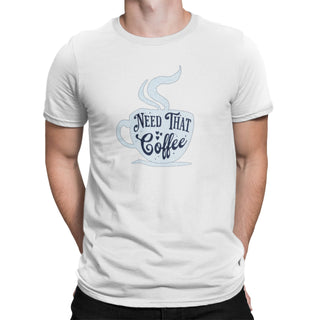 Need That Coffee Tee