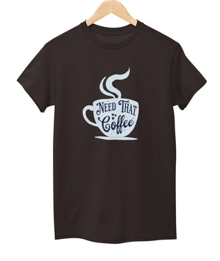 Need That Coffee Tee