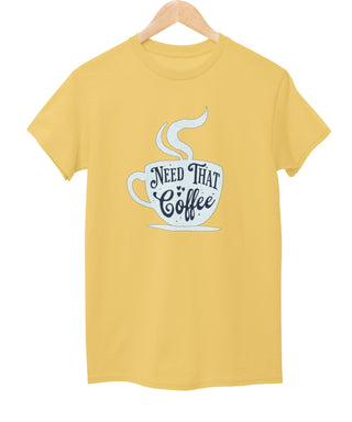 Need That Coffee Tee