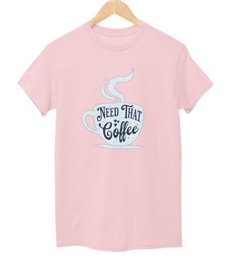 Need That Coffee Tee