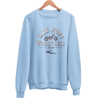 Ride More Worry Less Sweatshirt