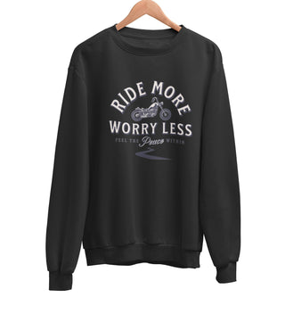 Ride More Worry Less Sweatshirt