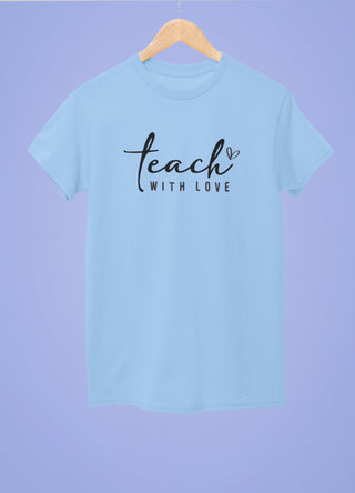 Teach With Love Half Sleeve T-Shirt