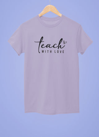 Teach With Love Half Sleeve T-Shirt