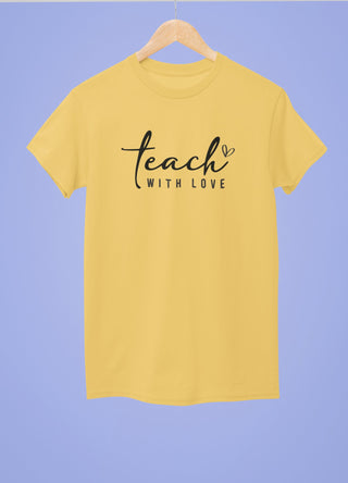 Teach With Love Half Sleeve T-Shirt